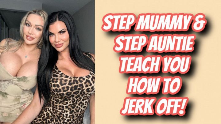 STEP MUMMY AND STEP AUNTIE TEACH YOU HOW TO JERK