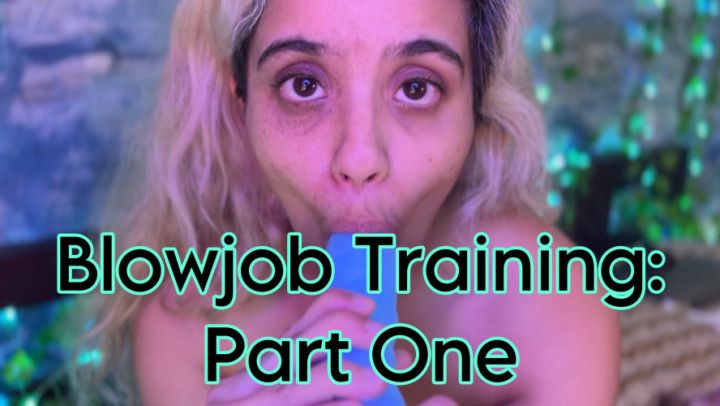 BLOWJOB TRAINING:: Part One