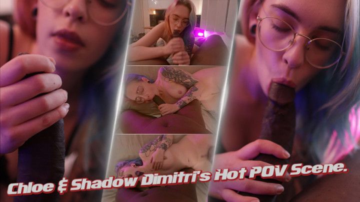 Chloe &amp; Shadow Dimitri's Hot POV scene