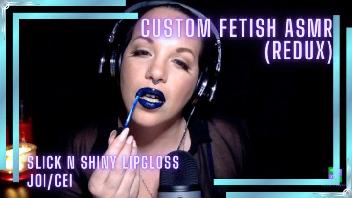 Custom Fetish ASMR Ligloss JOI Redux