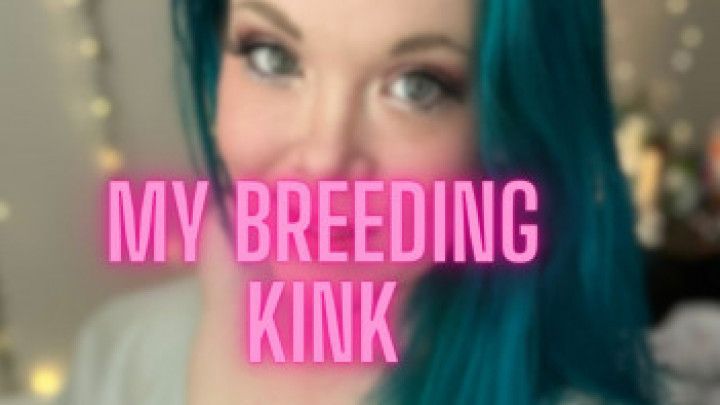 My Breeding Kink - Getting Wet n Ready for You