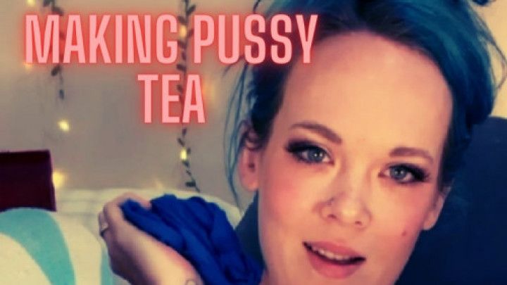 Making Pussy Tea