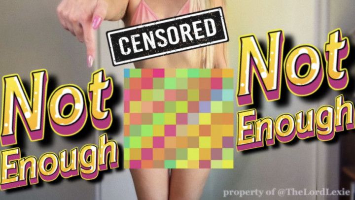 Not Enough - Censored