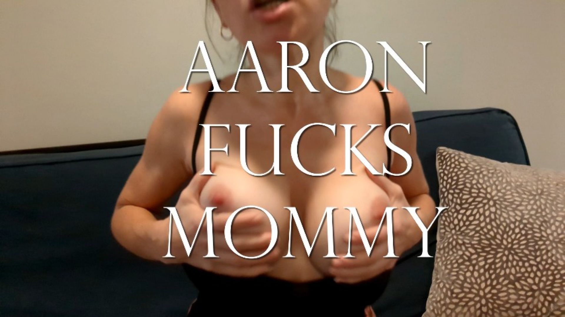 Fuck Mommy Aaron