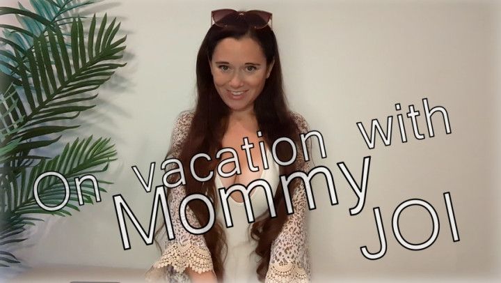 On a Trip with Mommy JOI