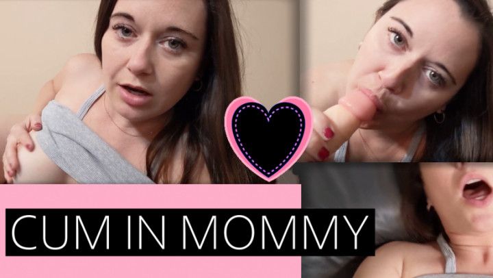 Cum in Mommy POV