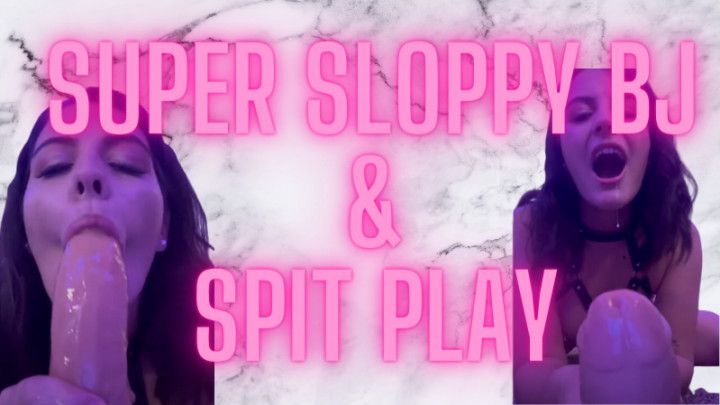 Super Sloppy BJ &amp; Spit Play