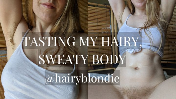 Tasting My Hairy, Sweaty Body