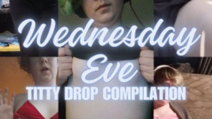 Titty Drop Compilation by Wednesday Eve