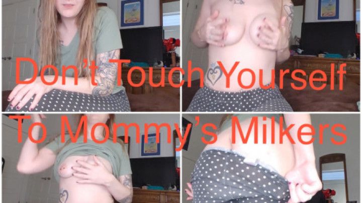 Don't Touch Yourself To Mommy's Milkers