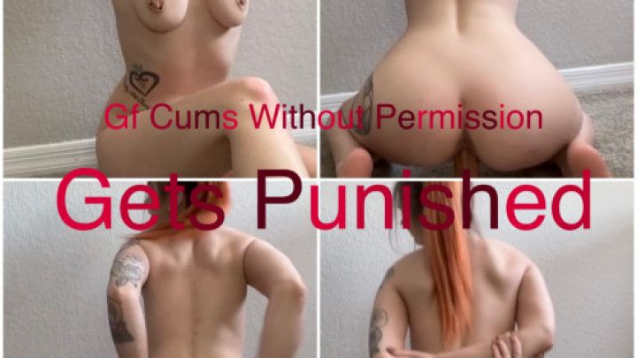 GF Cums Without Permission &amp; Gets Punished