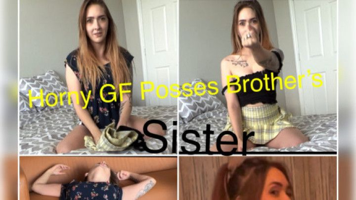 Horny Girlfriend Posses Boyfriends Sister