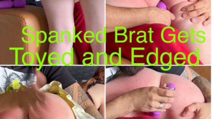 Spanked Brat gets Toyed and Edged