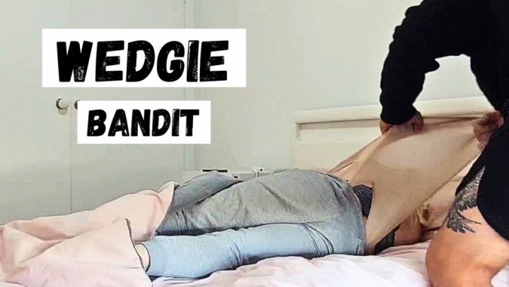 Wedgie Bandit