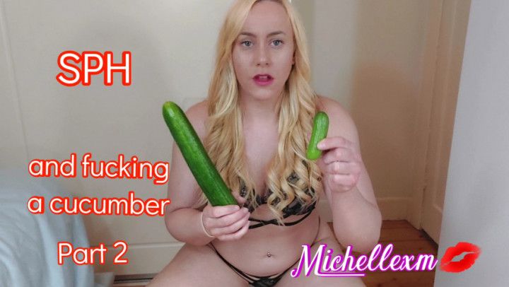 SPH + fucking a cucumber Part 2