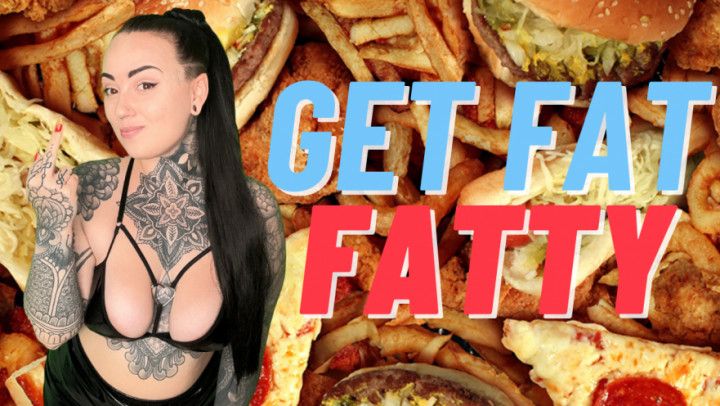 Get Fat Fatty