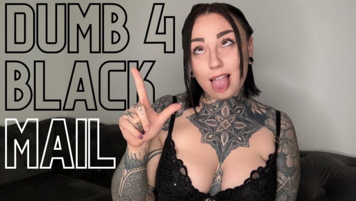 Dumb For Blackmail-Fantasy