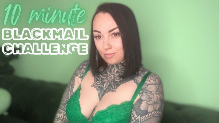 10 Minute Blackmail Challenge