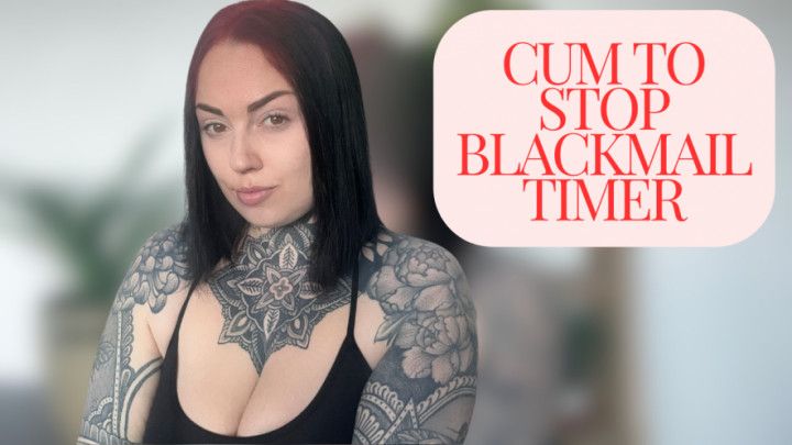 Cum To Stop Blackmail Timer