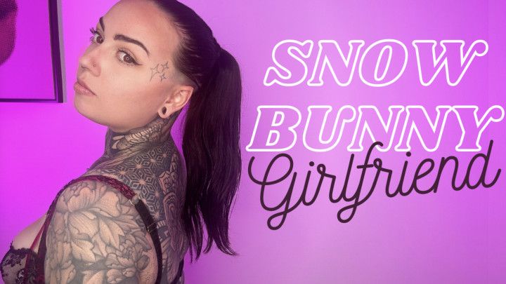 Snowbunny Girlfriend