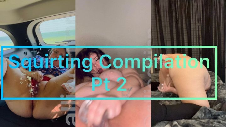 Squirting Compilation Part 2