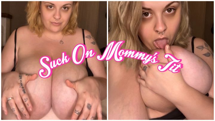 Mommy wants you to suck on her huge tits