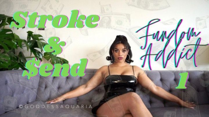 Part 1: Stroke &amp; $end, Findom Addict