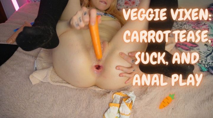 Veggie Vixen: Carrot Tease, Suck, and Anal Play