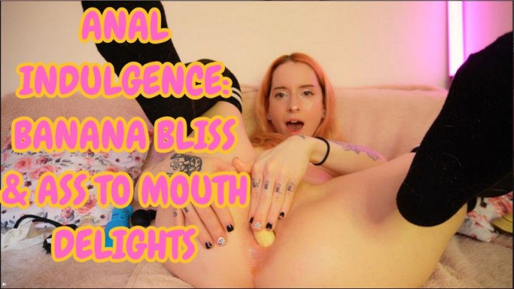 Anal Indulgence: Banana Bliss &amp; Ass to Mouth Delights