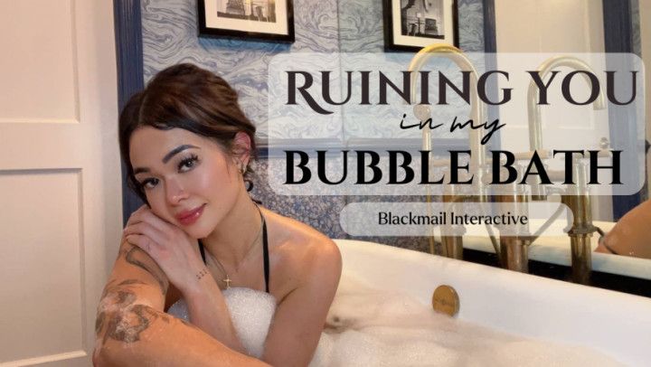 Ruining You In My Bath - Blackmail-Interactive