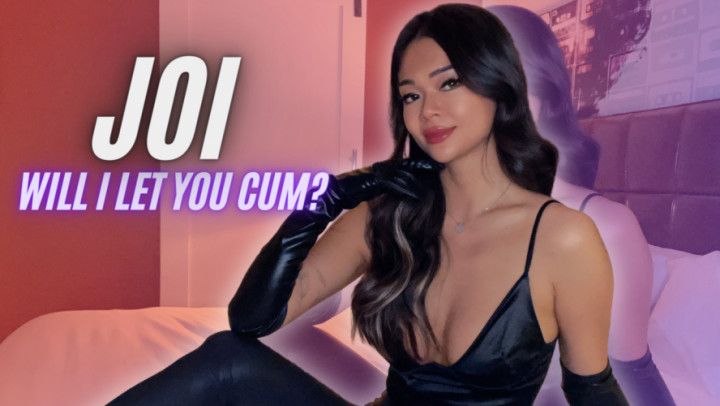 JOI - Will I Let You Cum