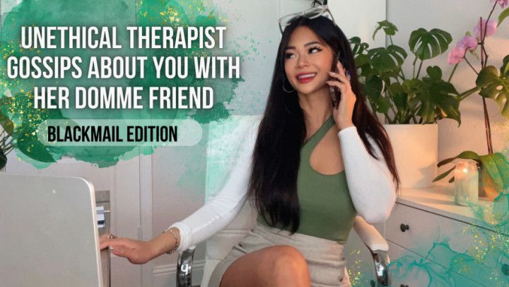 Unethical-Therapist Gossips About You With Her Domme Friend