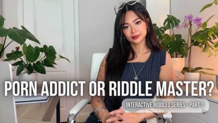 Porn Addict or Riddle Master? Riddle Series Part 3