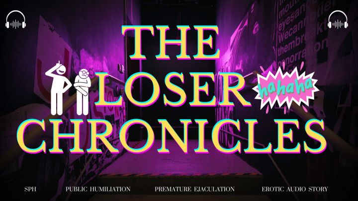 The Loser Chronicles - Erotic Audio Story