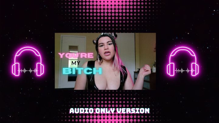 You're My Bitch - Audio