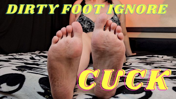 Real Cuckolding - Dirty Foot Ignore