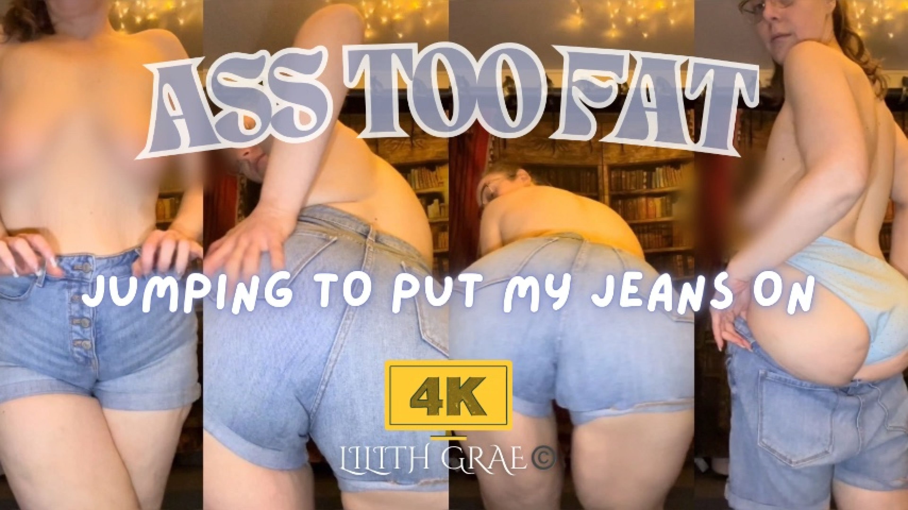 Ass Too Fat: Jumping To Put My Jeans On in 4K