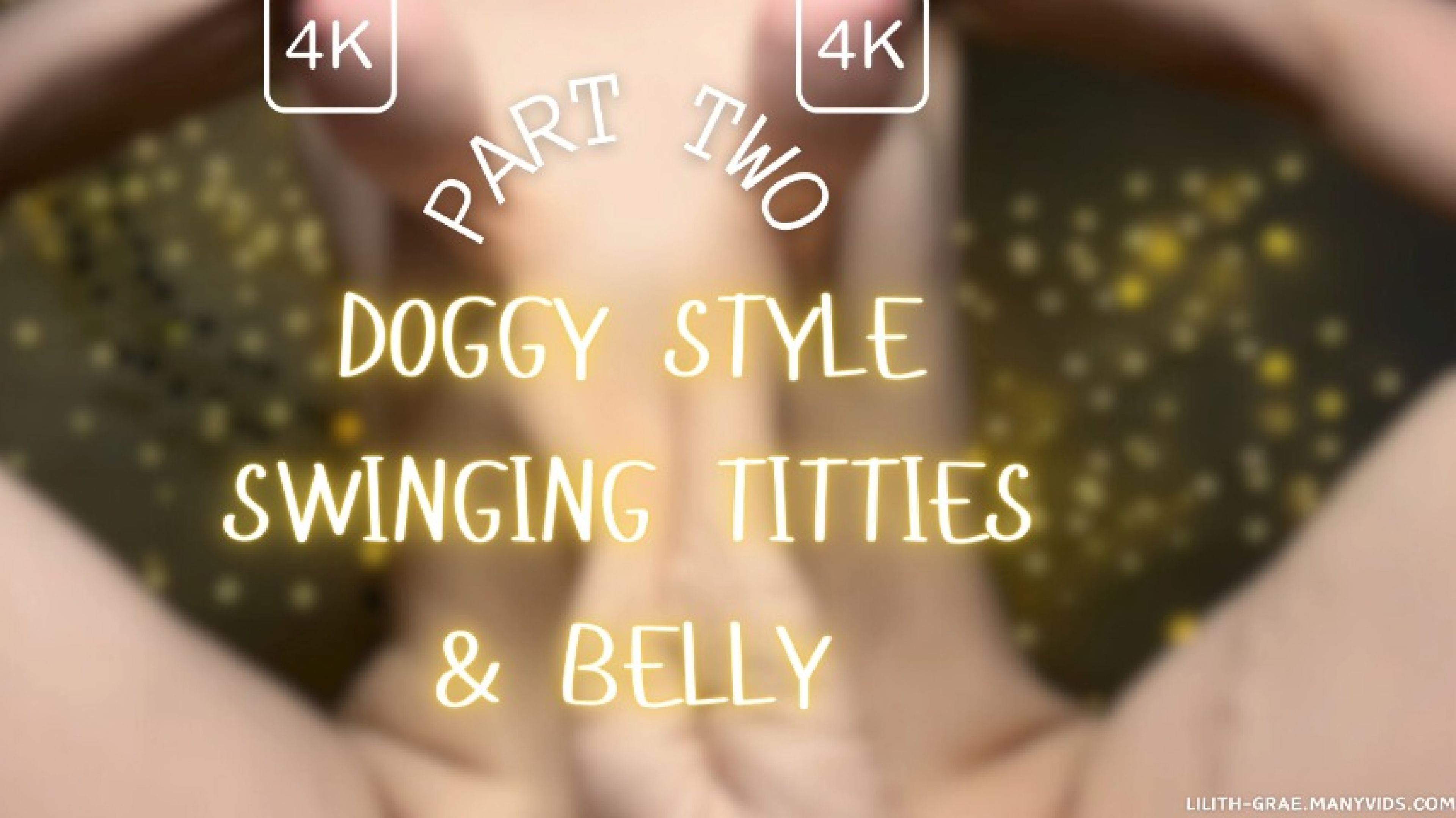 Doggystyle Swinging Titties Part Two with Belly Focus in 4K