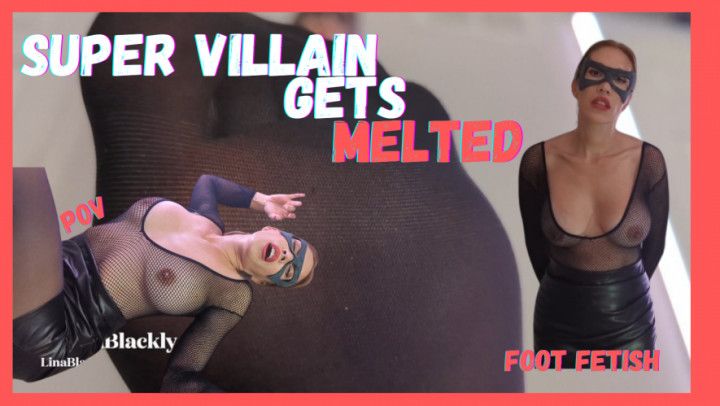 Evil Super Villain Lina Gets Melted - Foot Fetish