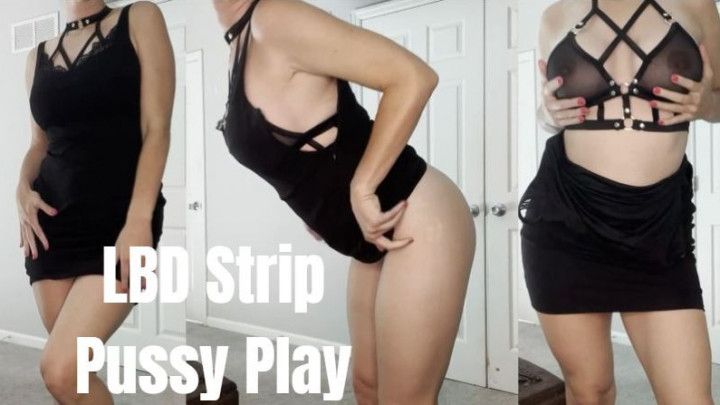 Little Black Dress Strip &amp; Pussy Play
