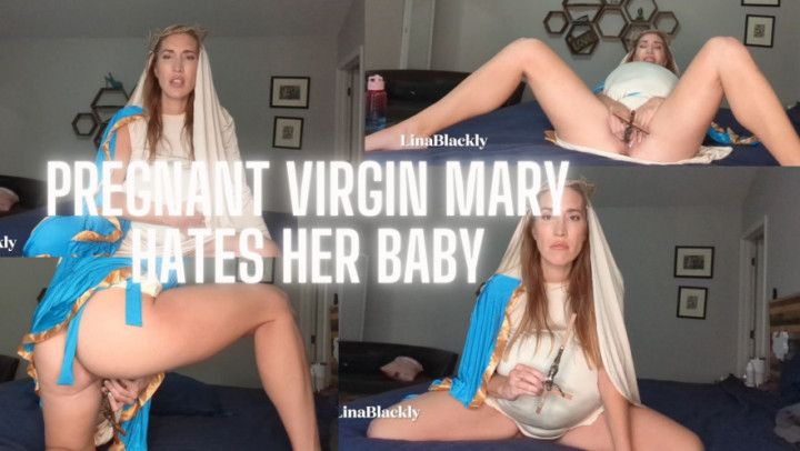 Virgin Mary Pregnant Hates God