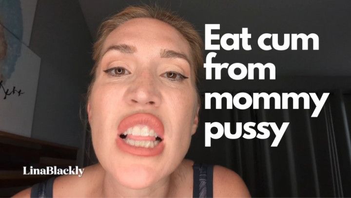 Last Fucking Supper - Eat Cum From Mommy's Pussy