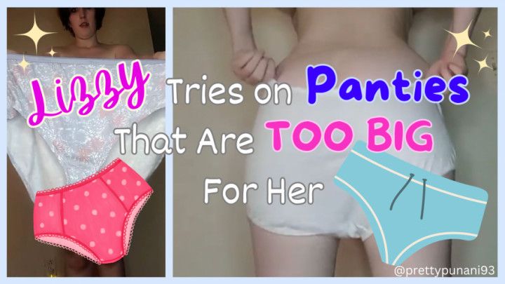 Lizzy Tries On Panties That Are Too Big For Her