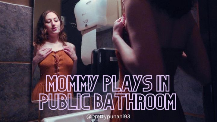 Mommy Plays in Public Bathroom