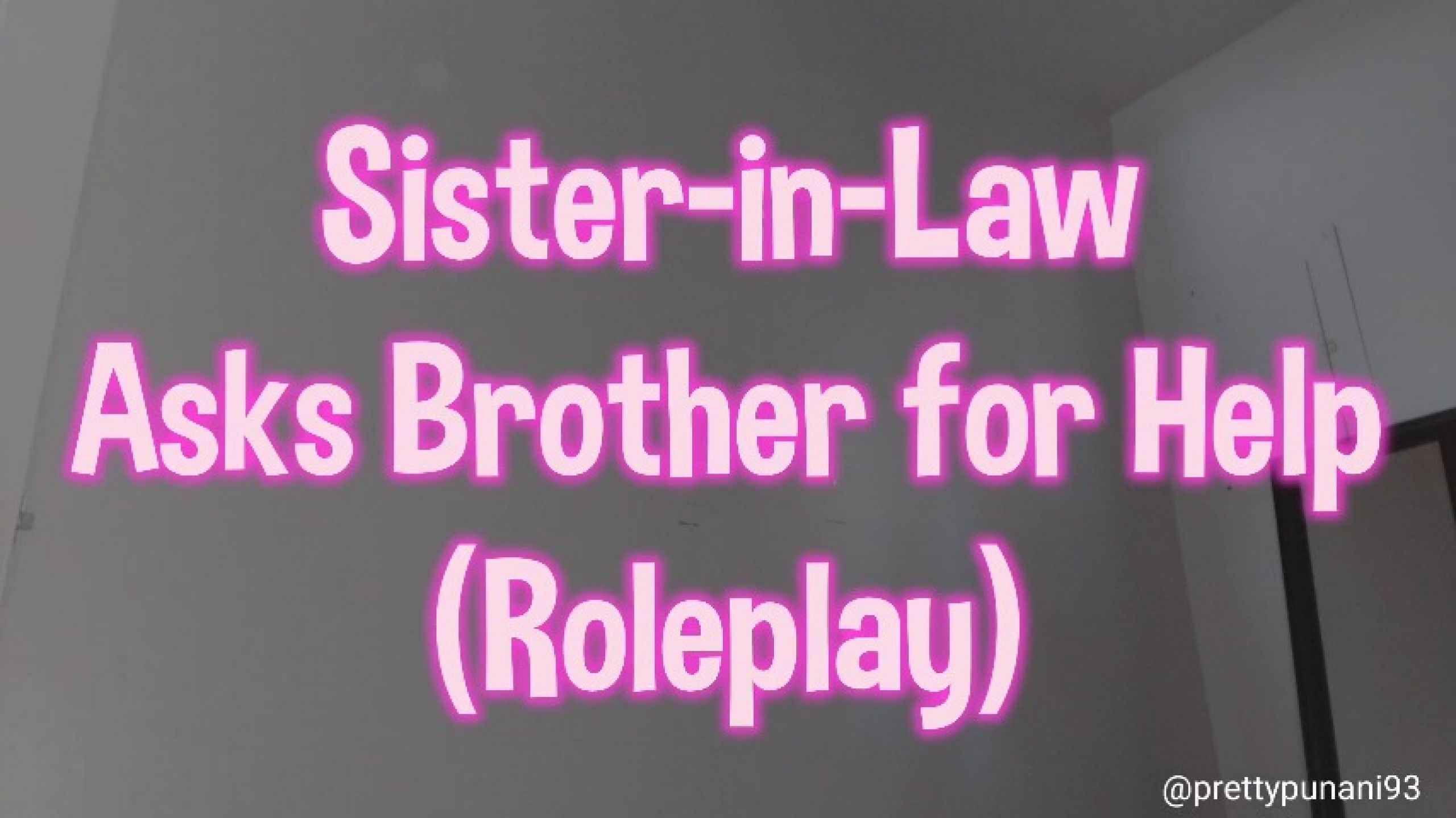 Sister in Law Asks Brother for Help Roleplay