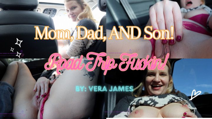 A VERY Taboo Road Trip Fuckin: Mommy Son AND Daddy