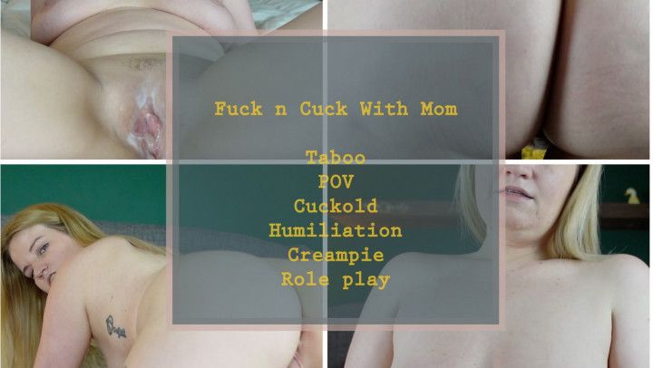 Fuck n Cuck With Mom