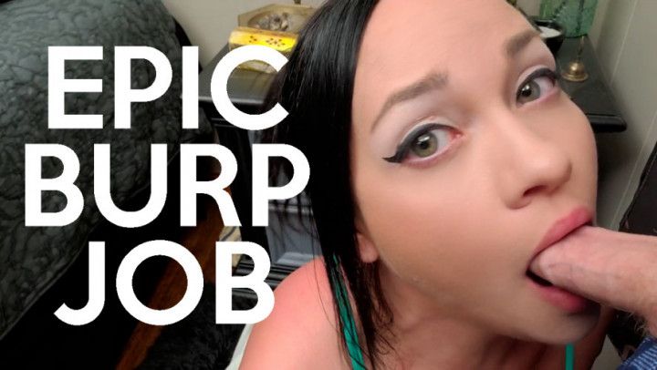 I Give You an Epic Burp Job