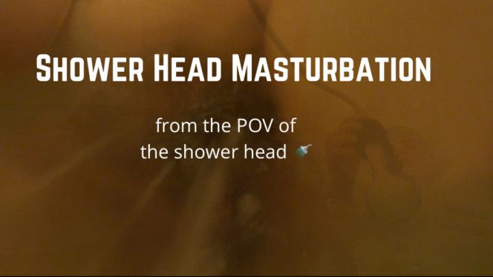 Shower head POV Masturbation