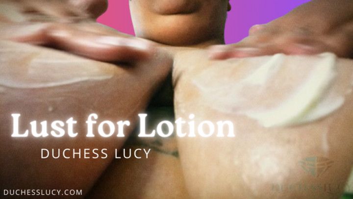 Lust For Lotion